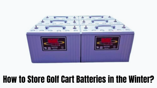 How to Store Golf Cart Batteries in the Winter?