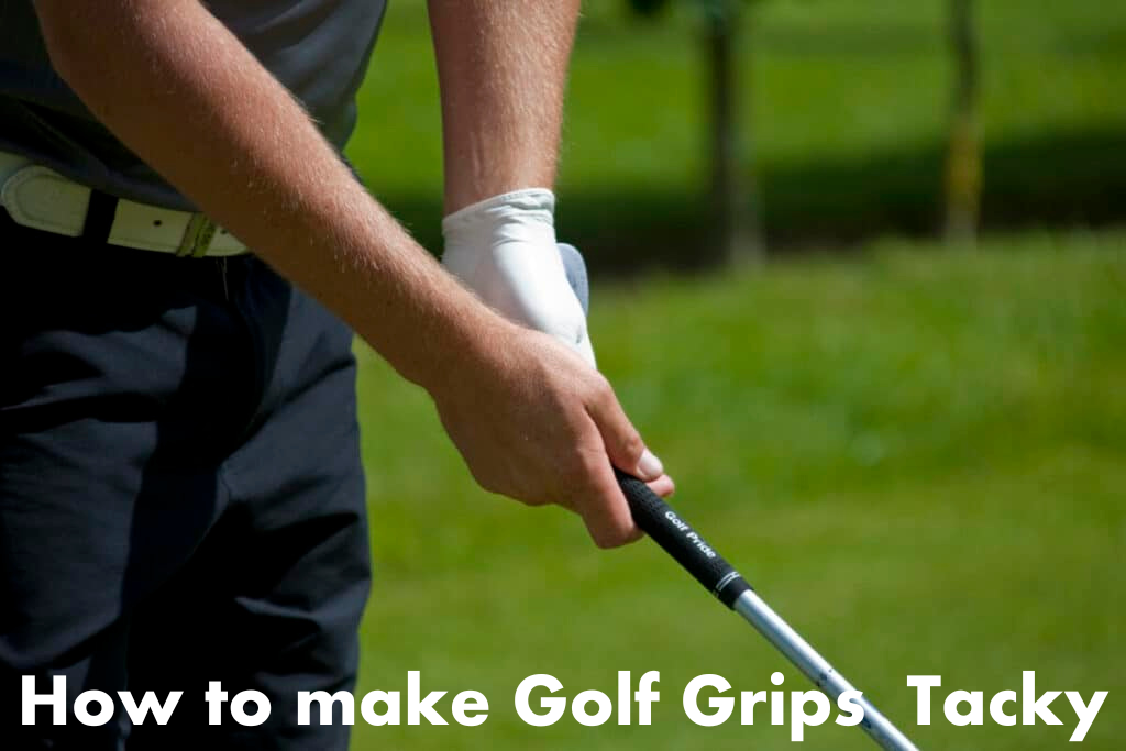 How to make golf grips tacky