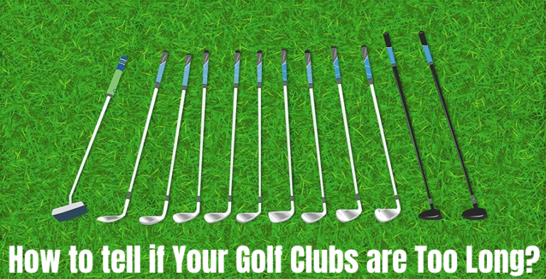 How to tell if Your Golf Clubs are Too Long or Too Short