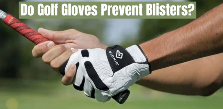 Do Golf Gloves Prevent Blisters?