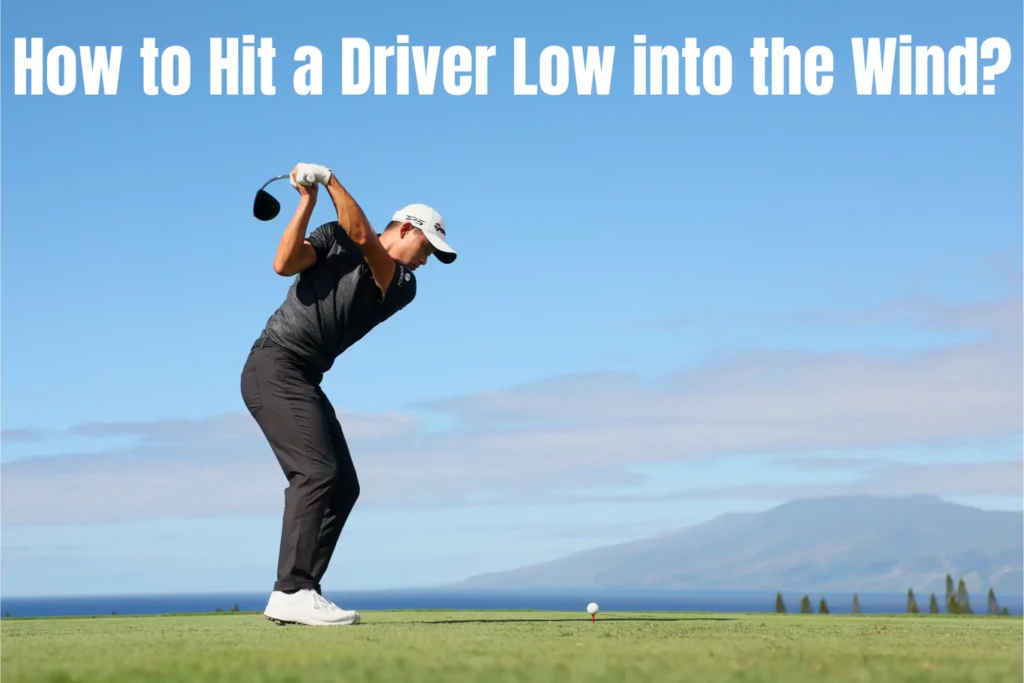 How to Hit a Driver Low into the Wind?