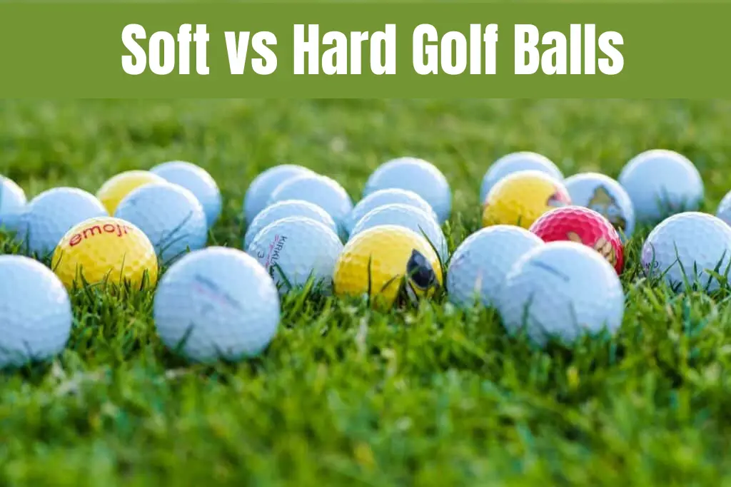 Soft vs hard golf balls